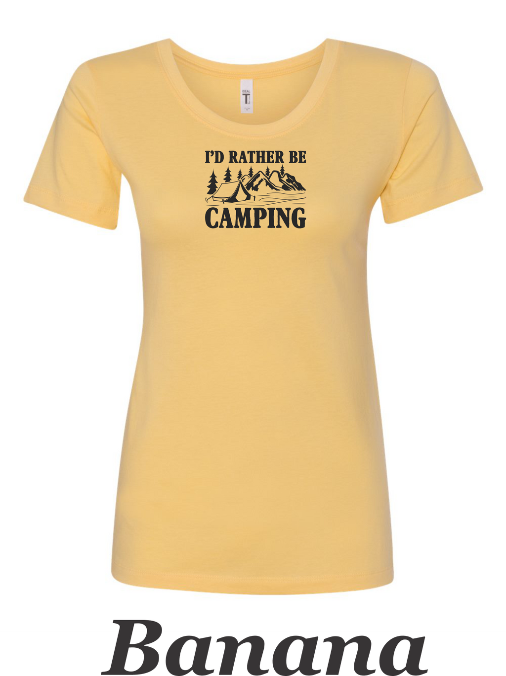 I'd rather be camping print on womens shirt. Great gift for the camper.