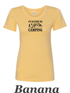 I'd rather be camping print on womens shirt. Great gift for the camper.