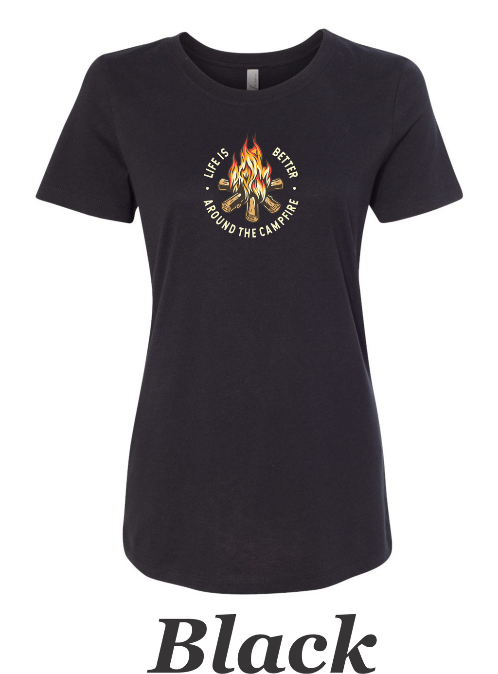 Campfire shirt. Life is better around a campfire printed on women's shirt.