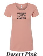 I'd rather be camping print on womens shirt. Great gift for the camper.
