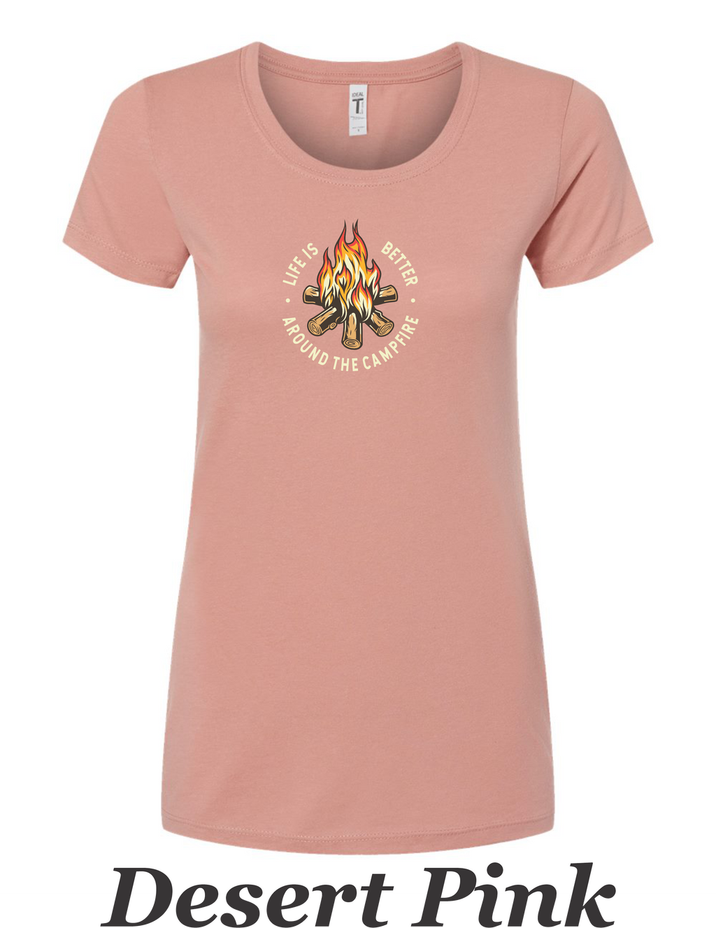 Campfire shirt. Life is better around a campfire printed on women's shirt.