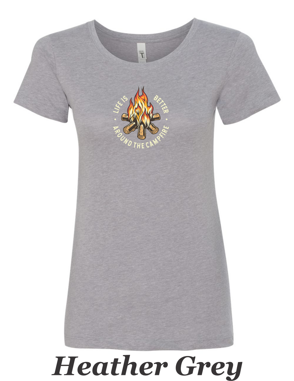 Campfire shirt. Life is better around a campfire printed on women's shirt.