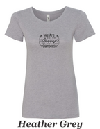 WE Are Happy Campers printed on women's shirt.  Great Summer Camping Shirt.