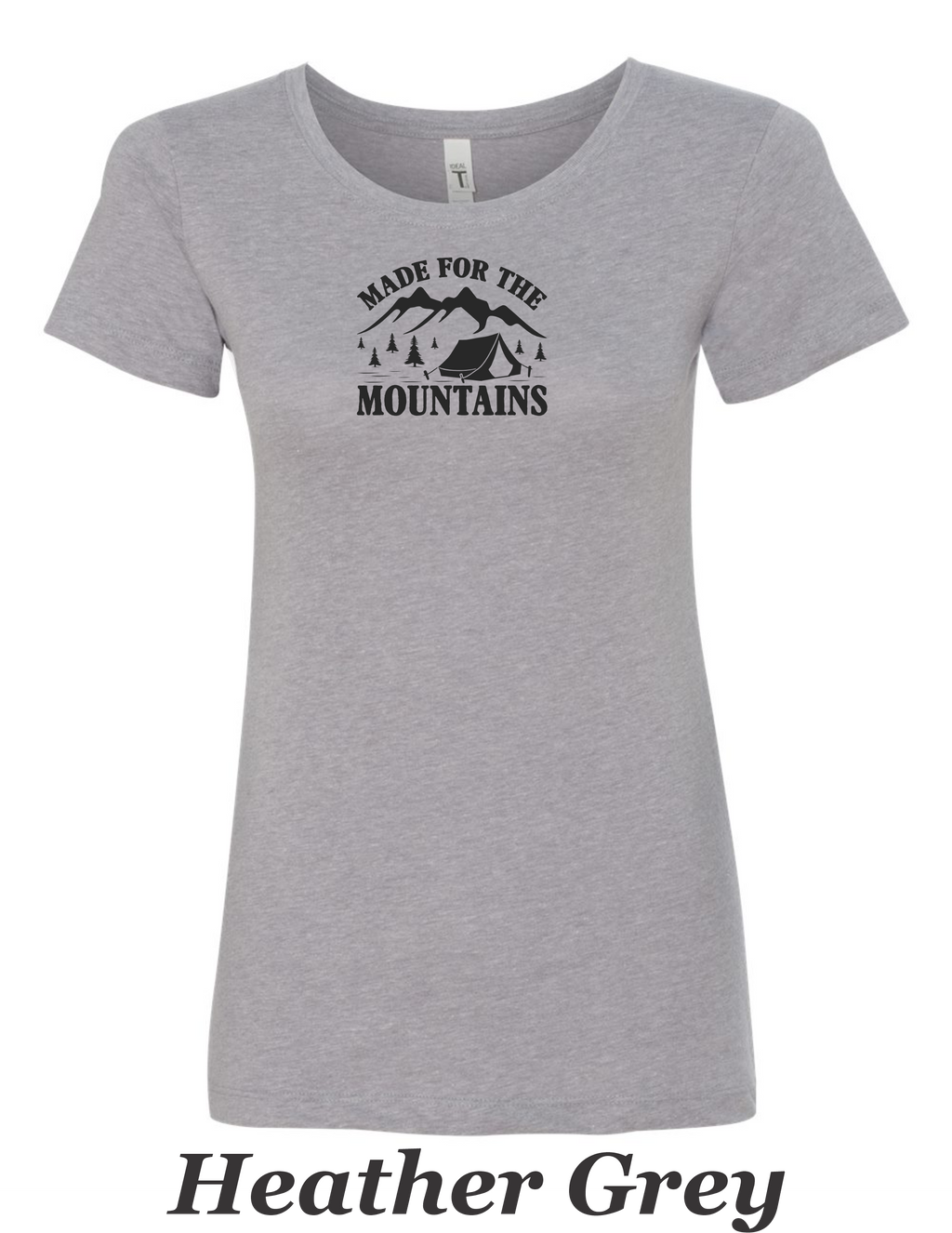 Made for the mountains print on women's shirt. Great gift for the summer camping trip.