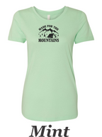 Made for the mountains print on women's shirt. Great gift for the summer camping trip.