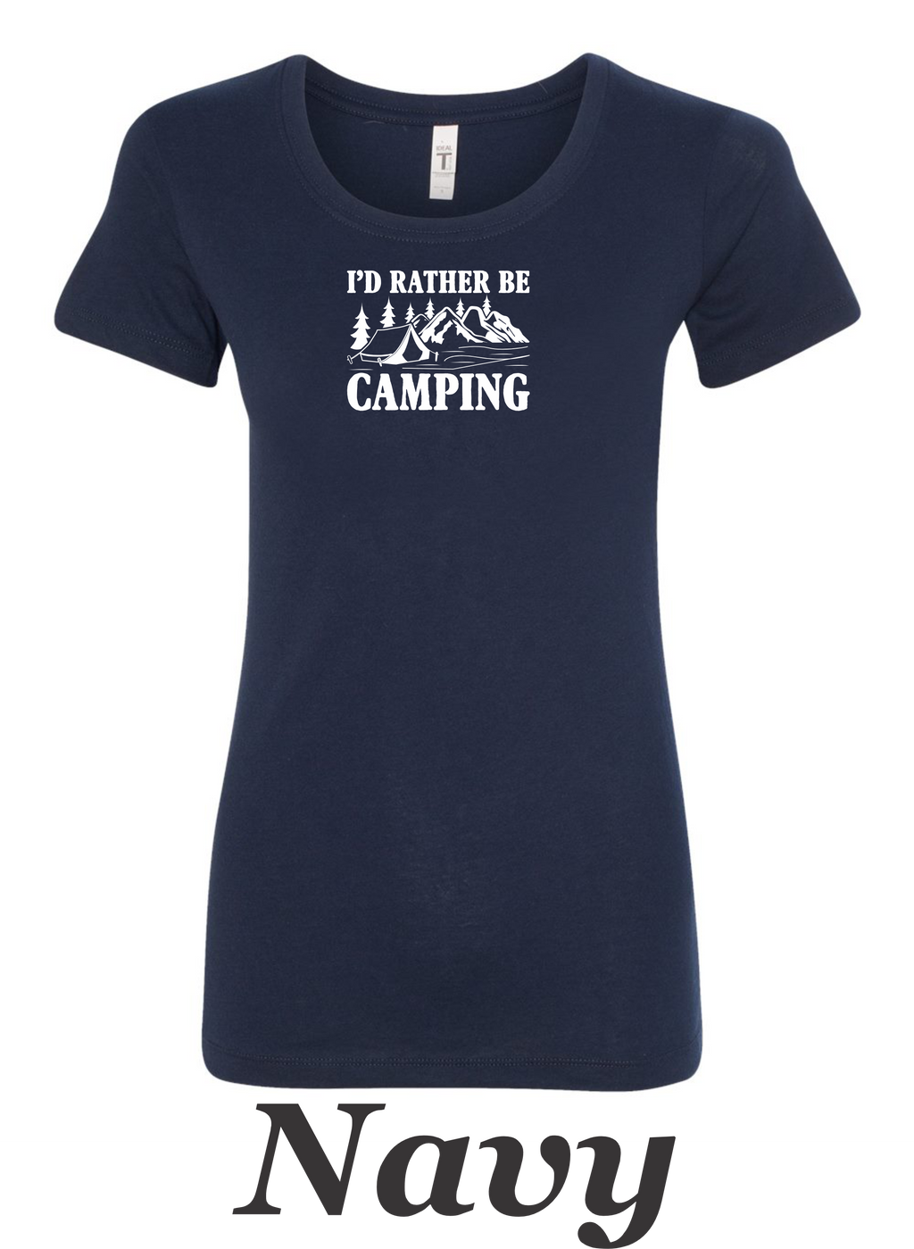 I'd rather be camping print on womens shirt. Great gift for the camper.