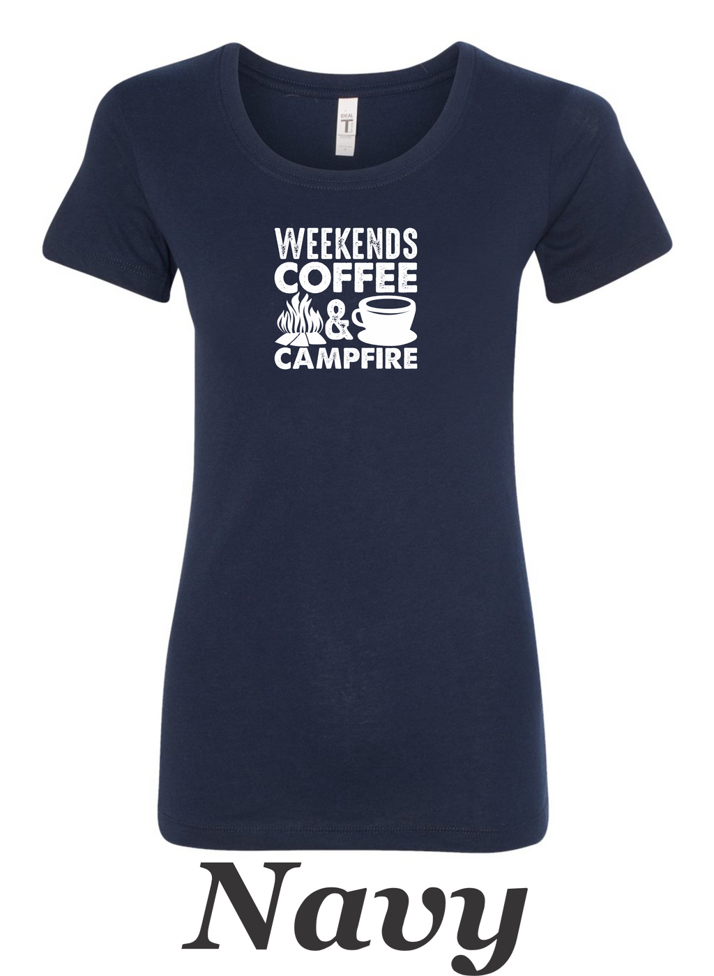 Weekends Coffee and Campfire print on women's shirt. Great for the weekend campfire.