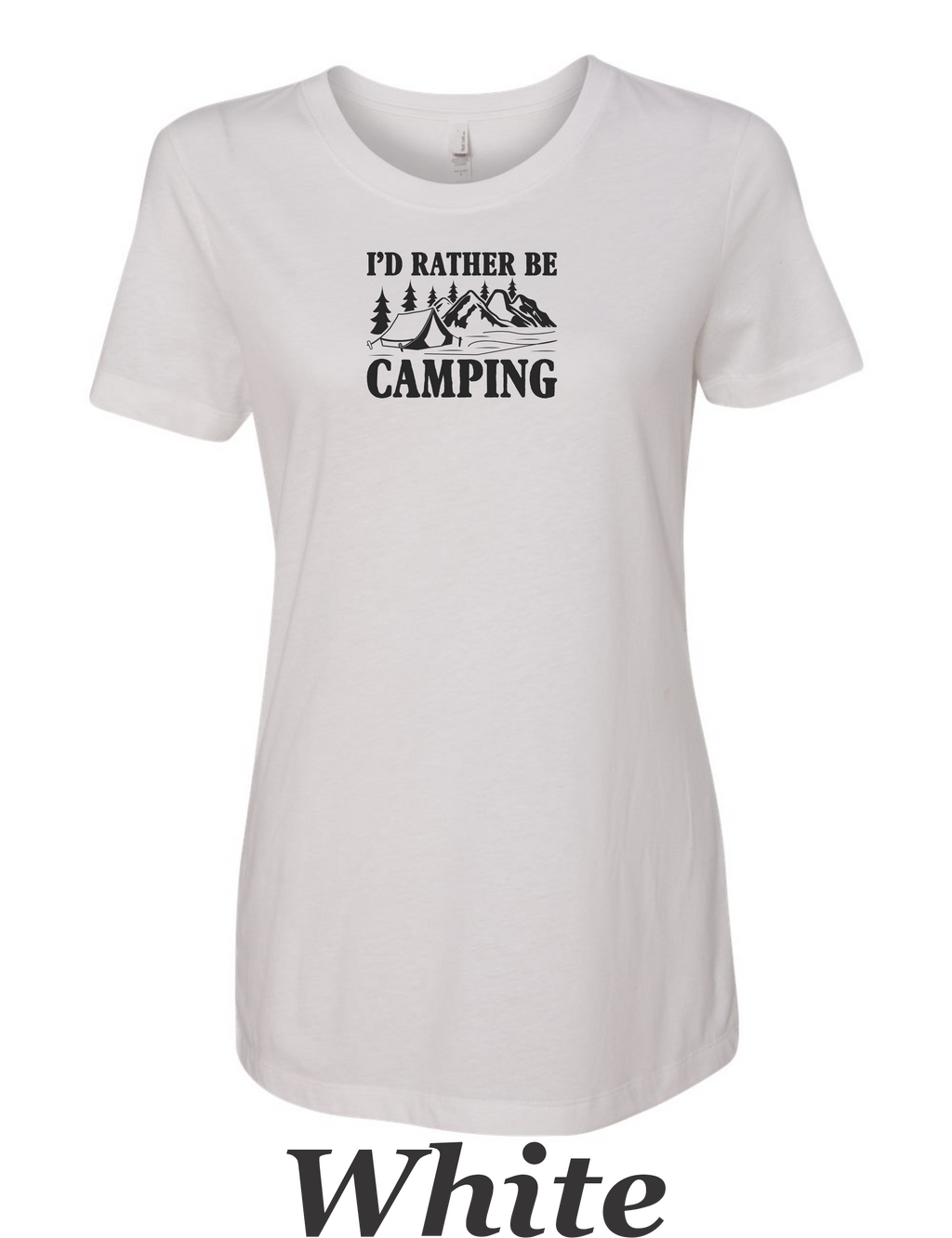 I'd rather be camping print on womens shirt. Great gift for the camper.