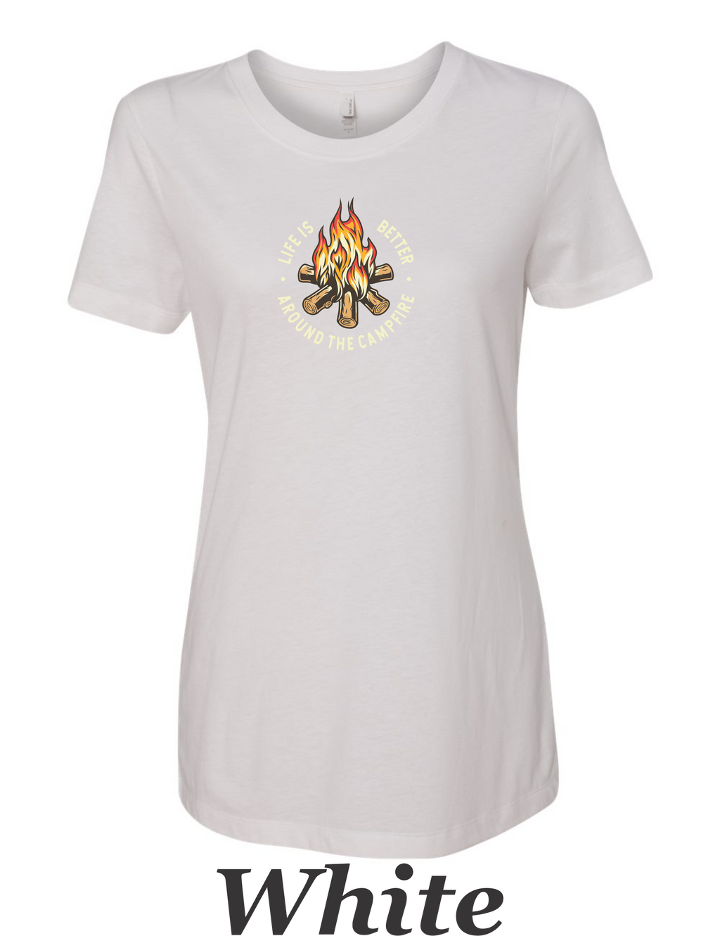 Campfire shirt. Life is better around a campfire printed on women's shirt.