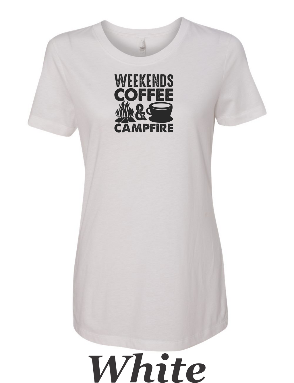 Weekends Coffee and Campfire print on women's shirt. Great for the weekend campfire.