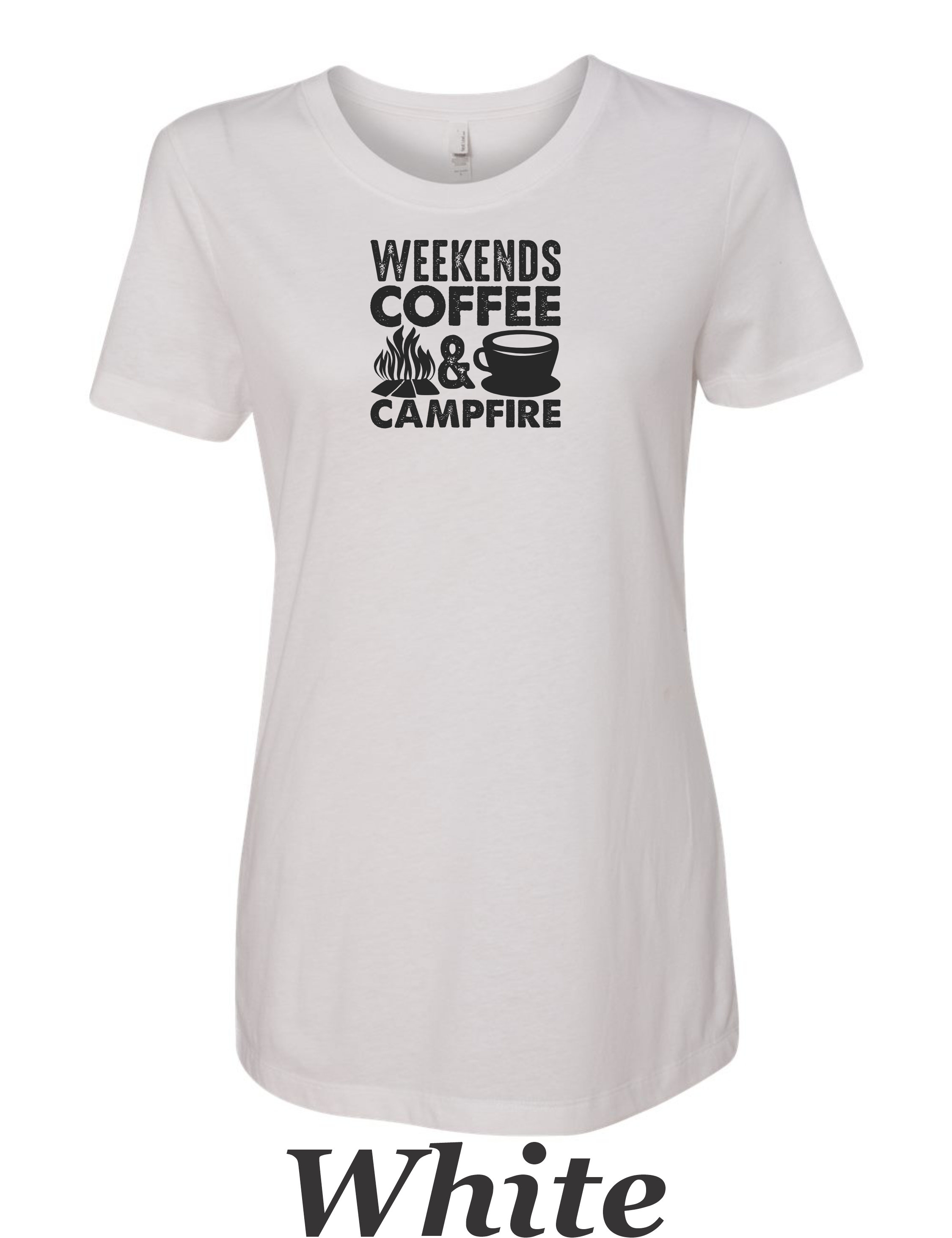 Weekends Coffee and Campfire print on women's shirt. Great for the weekend campfire.